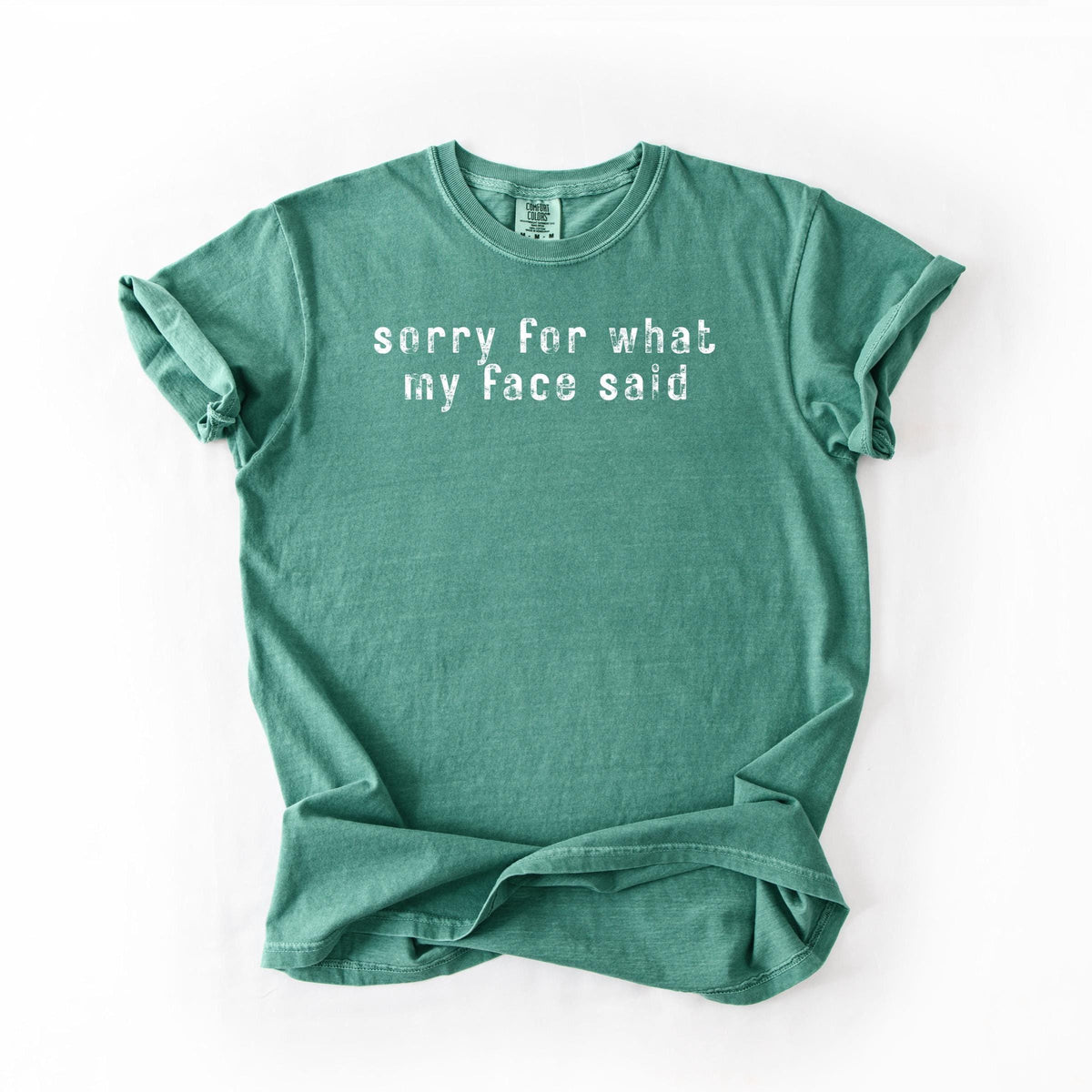 Sarcastic Graphic Tee | Sorry For What My Face Said, Comfort Colors Shirt