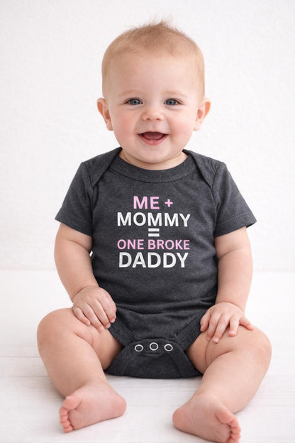 Funny Baby Bodysuit – “Me + Mommy = One Broke Daddy” Humor Outfit