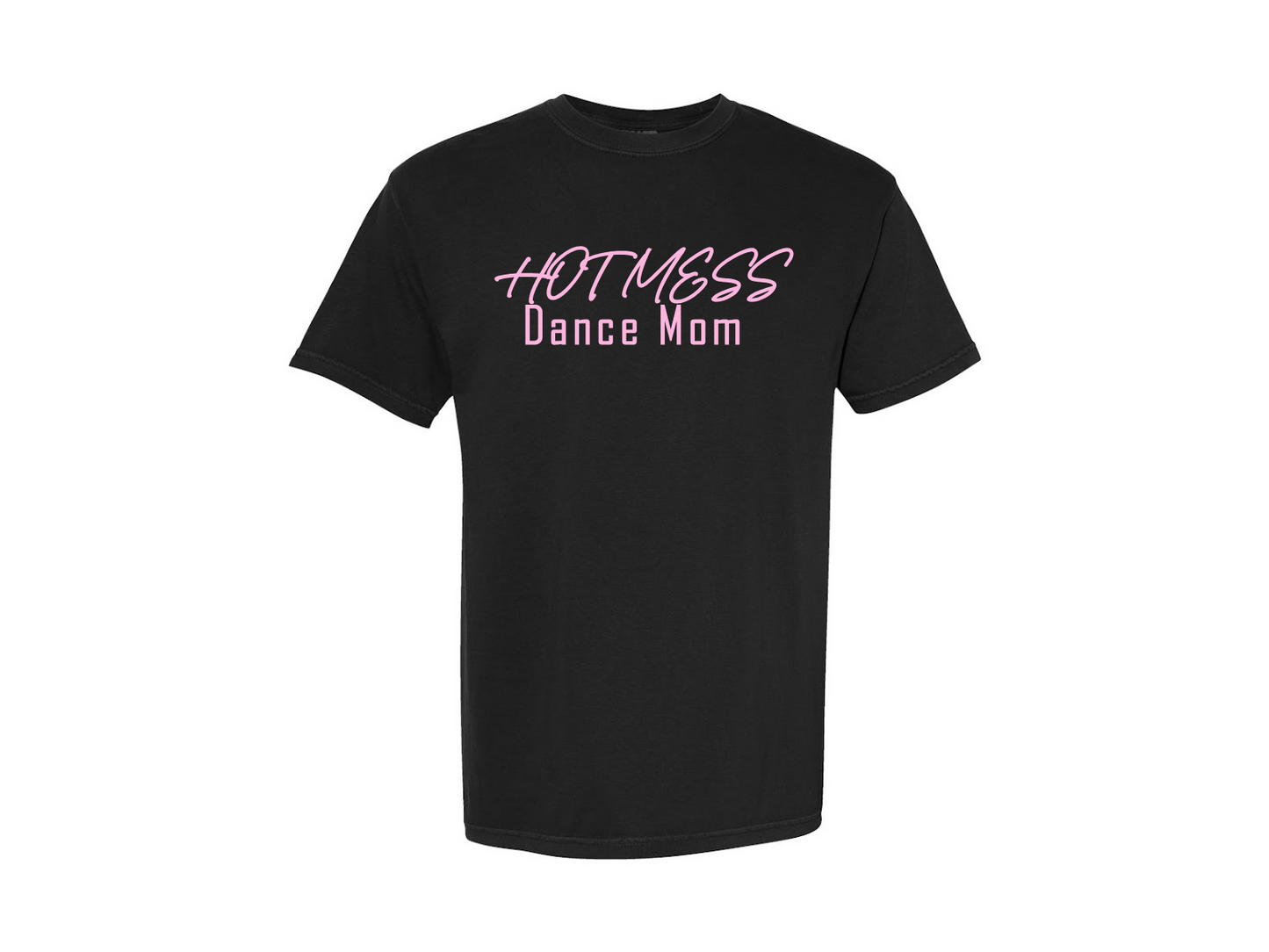 Hot Mess Dance Mom T-Shirt
