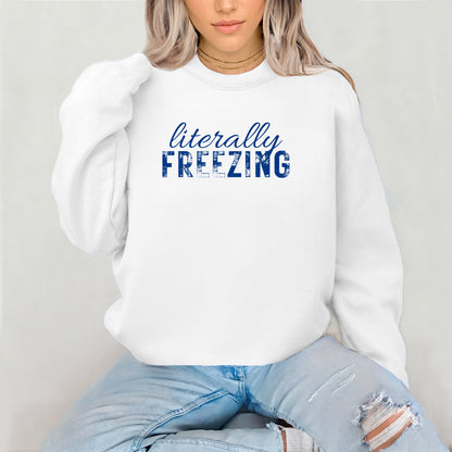 Literally Freezing Crewneck Sweatshirt