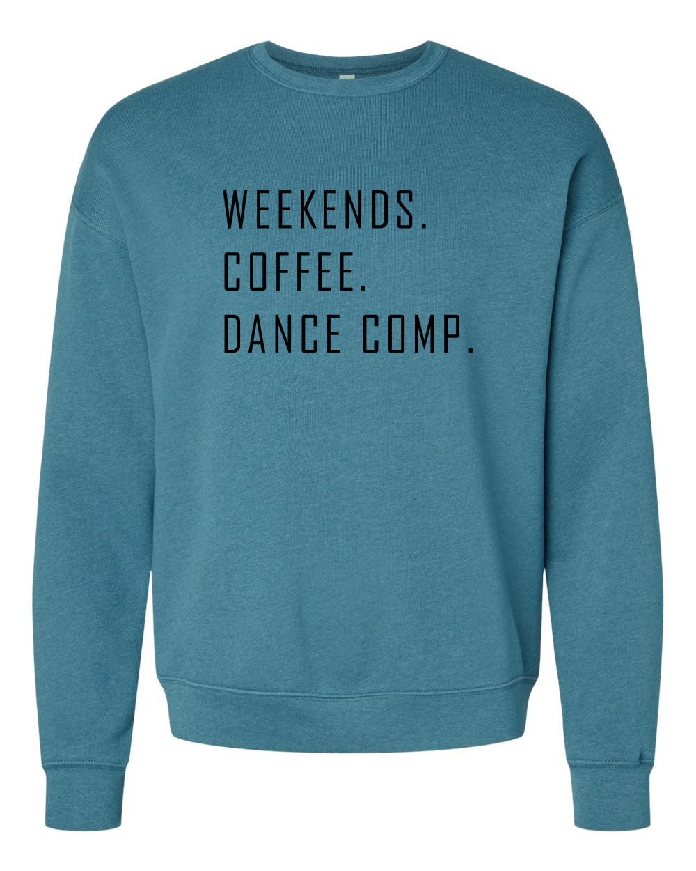 Weekends. Coffee. Dance Comp. Dance Mom Crewneck Sweatshirt