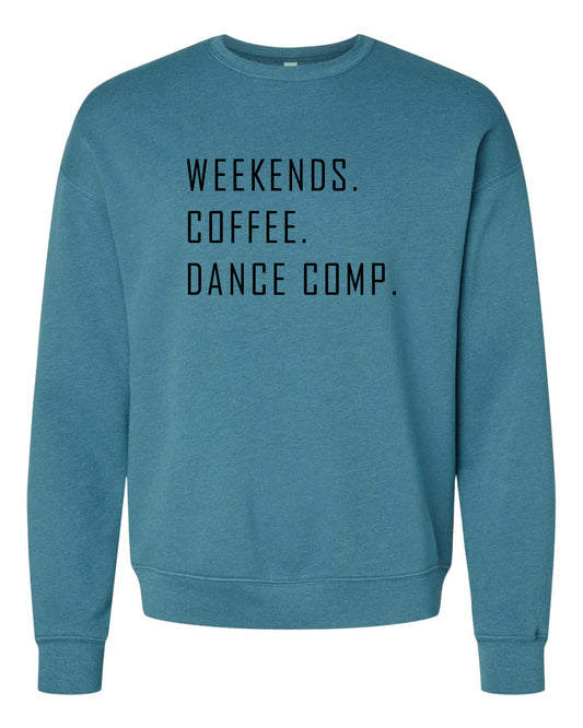 Weekends. Coffee. Dance Comp. Dance Mom Crewneck Sweatshirt